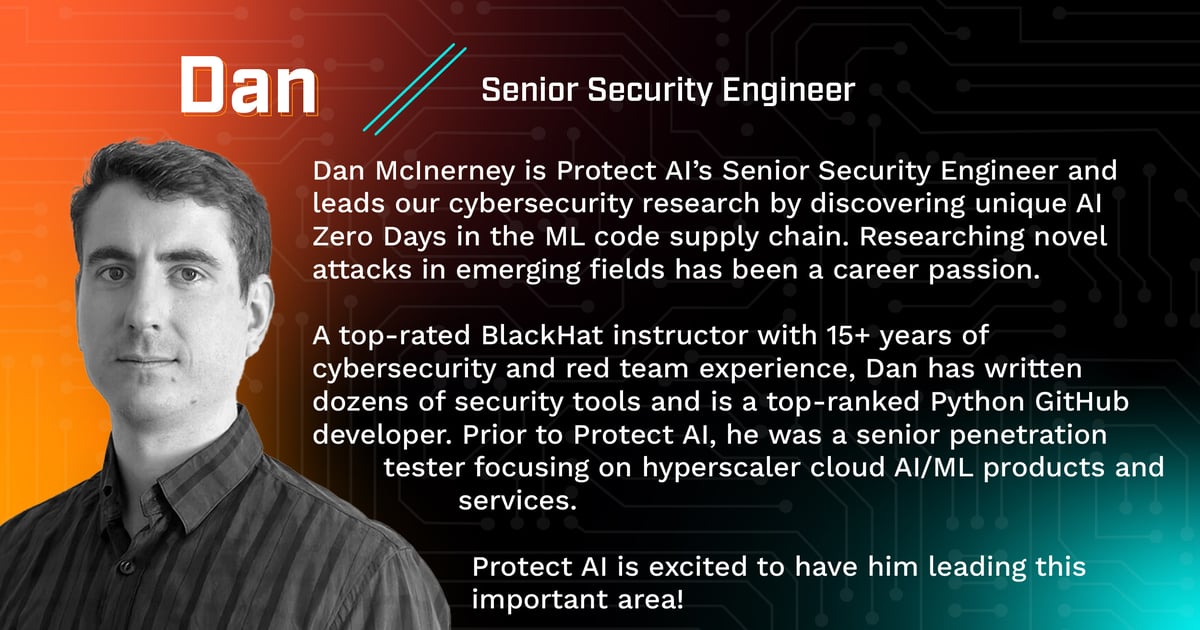 Dan McInerney is Protect AI's newest Senior Security Engineer to advance MLSecOps. 